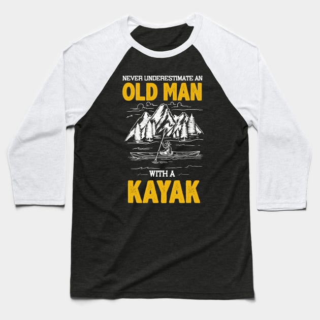 Never Underestimate An Old Man With A Kayak Baseball T-Shirt by Hensen V parkes